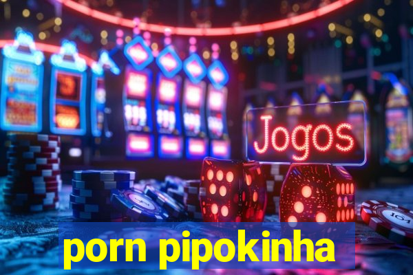 porn pipokinha